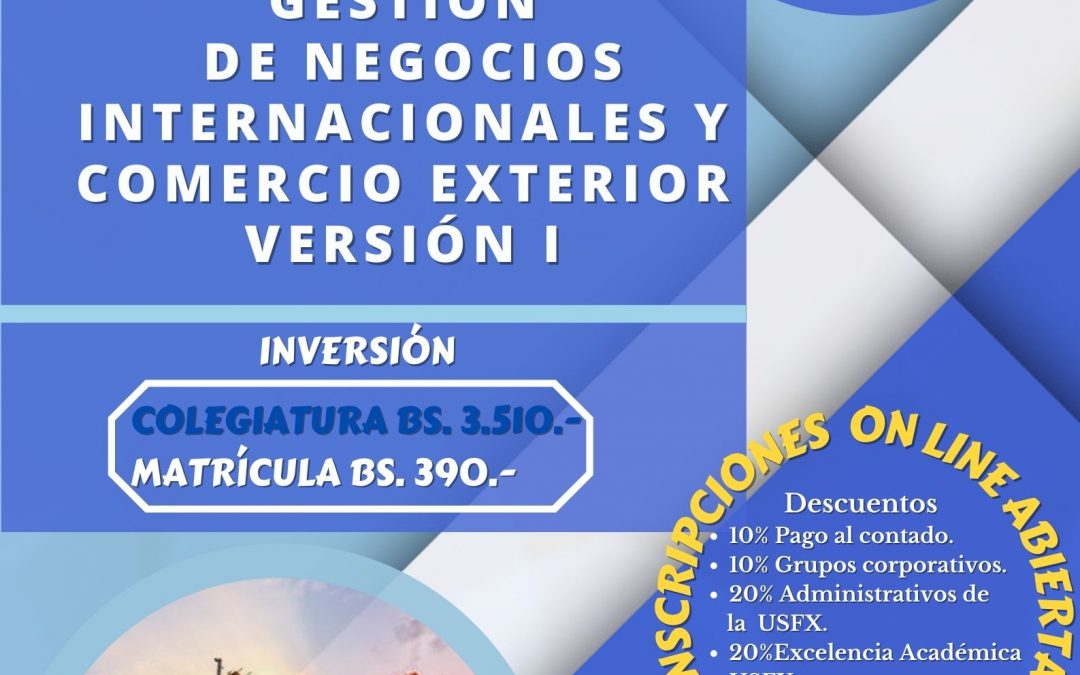 DIPLOMADO EN GESTIÓN DE NEGOCIOS INTERNACIONALES Y COMERCIO EXTERIOR VERSIÓN I, MODALIDAD VIRTUAL